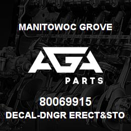 80069915 Manitowoc Grove DECAL-DNGR ERECT&STOW BOOM | AGA Parts