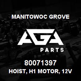 80071397 Manitowoc Grove HOIST, H1 MOTOR, 12V W/DL2 | AGA Parts