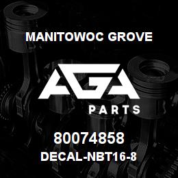 80074858 Manitowoc Grove DECAL-NBT16-8 | AGA Parts