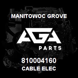 810004160 Manitowoc Grove CABLE ELEC | AGA Parts
