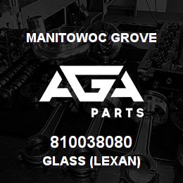 810038080 Manitowoc Grove GLASS (LEXAN) | AGA Parts