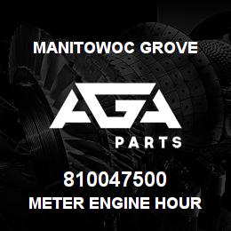 810047500 Manitowoc Grove METER ENGINE HOUR | AGA Parts