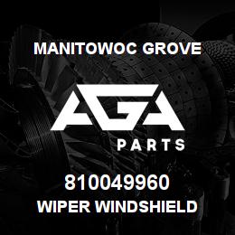 810049960 Manitowoc Grove WIPER WINDSHIELD | AGA Parts