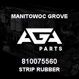 810075560 Manitowoc Grove STRIP RUBBER | AGA Parts