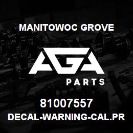 81007557 Manitowoc Grove DECAL-WARNING-CAL.PROP 65 | AGA Parts