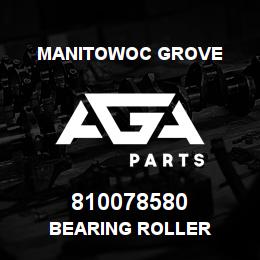 810078580 Manitowoc Grove BEARING ROLLER | AGA Parts
