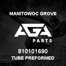 810101690 Manitowoc Grove TUBE PREFORMED | AGA Parts