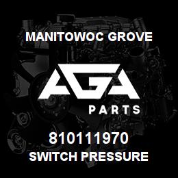 810111970 Manitowoc Grove SWITCH PRESSURE | AGA Parts