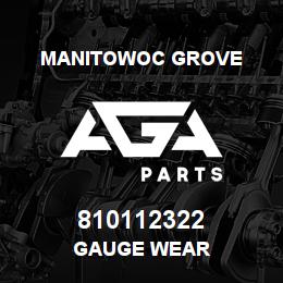 810112322 Manitowoc Grove GAUGE WEAR | AGA Parts