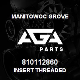 810112860 Manitowoc Grove INSERT THREADED | AGA Parts