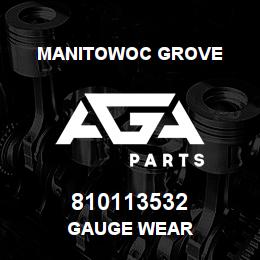 810113532 Manitowoc Grove GAUGE WEAR | AGA Parts