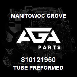810121950 Manitowoc Grove TUBE PREFORMED | AGA Parts