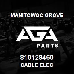 810129460 Manitowoc Grove CABLE ELEC | AGA Parts