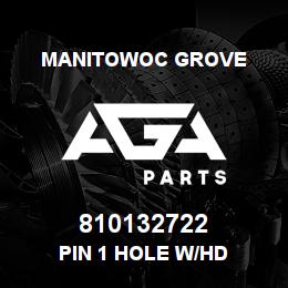810132722 Manitowoc Grove PIN 1 HOLE W/HD | AGA Parts