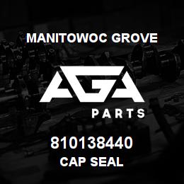 810138440 Manitowoc Grove CAP SEAL | AGA Parts