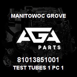 81013851001 Manitowoc Grove TEST TUBES 1 PC 1 | AGA Parts