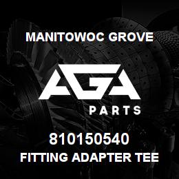 810150540 Manitowoc Grove FITTING ADAPTER TEE | AGA Parts
