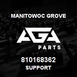 810168362 Manitowoc Grove SUPPORT | AGA Parts