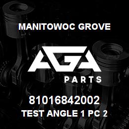 81016842002 Manitowoc Grove TEST ANGLE 1 PC 2 | AGA Parts