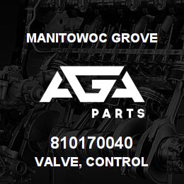 810170040 Manitowoc Grove VALVE, CONTROL | AGA Parts
