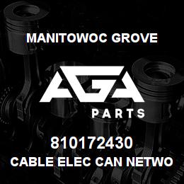 810172430 Manitowoc Grove CABLE ELEC CAN NETWORK | AGA Parts