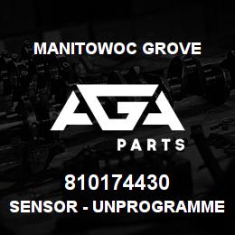 810174430 Manitowoc Grove SENSOR - UNPROGRAMMED | AGA Parts