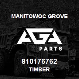 810176762 Manitowoc Grove TIMBER | AGA Parts