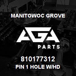 810177312 Manitowoc Grove PIN 1 HOLE W/HD | AGA Parts