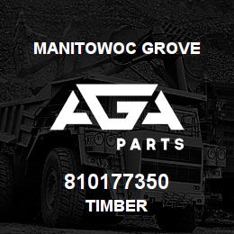 810177350 Manitowoc Grove TIMBER | AGA Parts