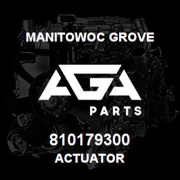 810179300 Manitowoc Grove ACTUATOR | AGA Parts