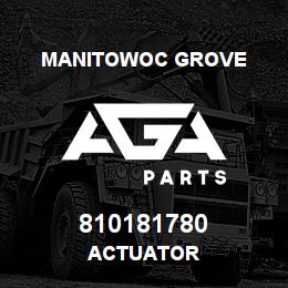 810181780 Manitowoc Grove ACTUATOR | AGA Parts