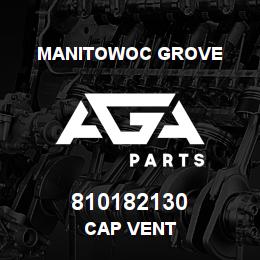 810182130 Manitowoc Grove CAP VENT | AGA Parts
