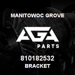 810182532 Manitowoc Grove BRACKET | AGA Parts