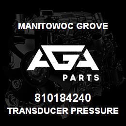 810184240 Manitowoc Grove TRANSDUCER PRESSURE | AGA Parts