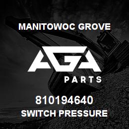 810194640 Manitowoc Grove SWITCH PRESSURE | AGA Parts