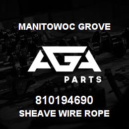 810194690 Manitowoc Grove SHEAVE WIRE ROPE | AGA Parts
