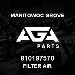 810197570 Manitowoc Grove FILTER AIR | AGA Parts