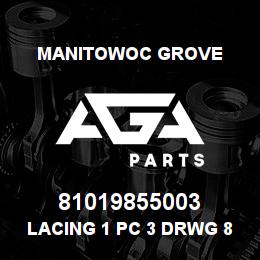 81019855003 Manitowoc Grove LACING 1 PC 3 DRWG 81019855003 | AGA Parts
