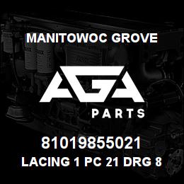 81019855021 Manitowoc Grove LACING 1 PC 21 DRG 81019855021 | AGA Parts