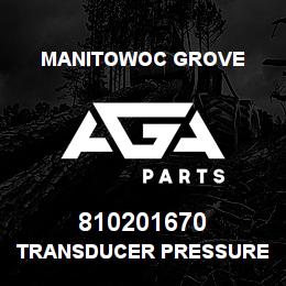 810201670 Manitowoc Grove TRANSDUCER PRESSURE | AGA Parts