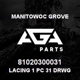 81020300031 Manitowoc Grove LACING 1 PC 31 DRWG 81020300 | AGA Parts