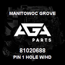 81020688 Manitowoc Grove PIN 1 HOLE W/HD | AGA Parts