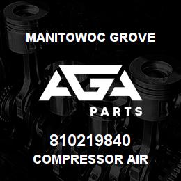 810219840 Manitowoc Grove COMPRESSOR AIR | AGA Parts