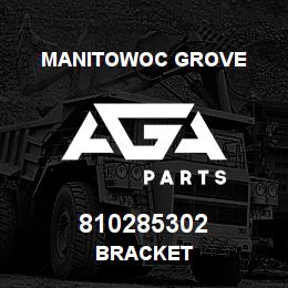 810285302 Manitowoc Grove BRACKET | AGA Parts