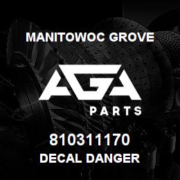 810311170 Manitowoc Grove DECAL DANGER | AGA Parts