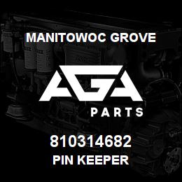810314682 Manitowoc Grove PIN KEEPER | AGA Parts