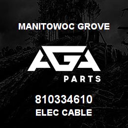 810334610 Manitowoc Grove ELEC CABLE | AGA Parts