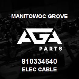 810334640 Manitowoc Grove ELEC CABLE | AGA Parts