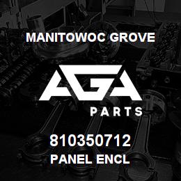 810350712 Manitowoc Grove PANEL ENCL | AGA Parts