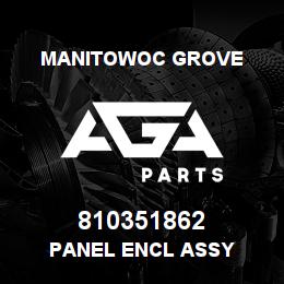 810351862 Manitowoc Grove PANEL ENCL ASSY | AGA Parts
